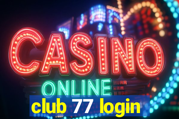 club 77 login